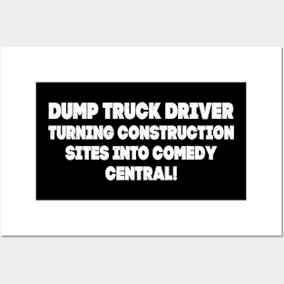 Dump Truck Driver Turning Construction Sites into Comedy Central! Posters and Art